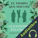 Audiolibro El tiempo que nos une Alejandro Palomas
