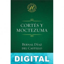 Cortés y Moctezuma Bernal Díaz del Castillo