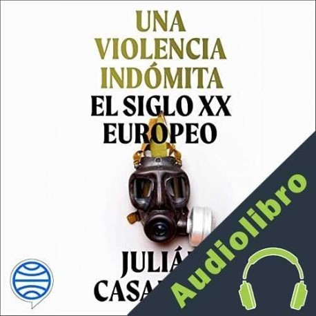 Audiolibro Una violencia indómita Julián Casanova