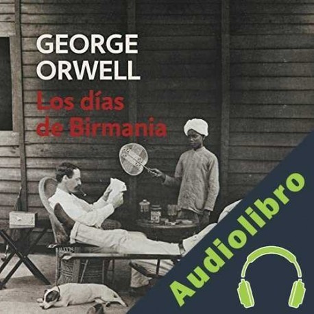 Audiolibro Los días de Birmania George Orwell