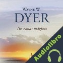 Audiolibro Tus Zonas Mágicas Wayne W. Dyer