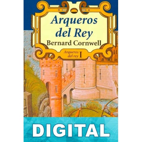 Arqueros del rey Bernard Cornwell