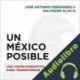 Audiolibro Un México posible José Antonio Fernández C.