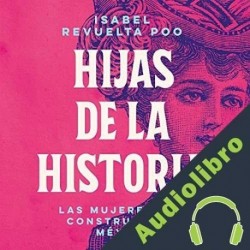 Audiolibro Hijas de la historia Isabel Revuelta Poo