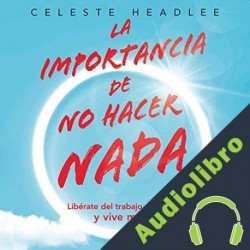 Audiolibro La importancia de no hacer nada Celeste Headlee
