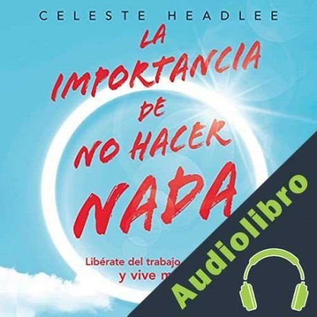 Audiolibro La importancia de no hacer nada Celeste Headlee