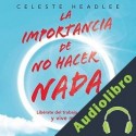 Audiolibro La importancia de no hacer nada Celeste Headlee