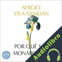Audiolibro Por qué soy monárquico Sergio Vila-Sanjuán