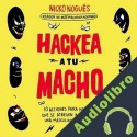 Audiolibro Hackea a tu macho Nicko Nogués