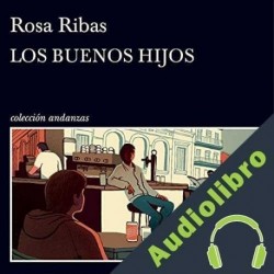 Audiolibro Los buenos hijos Rosa Ribas