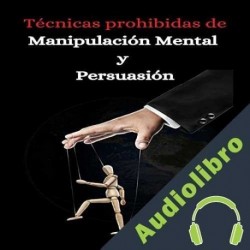 Audiolibro Tecnicas prohibidas de manipulacion mental y persuasion Edward Collins