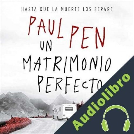 Audiolibro Un matrimonio perfecto Paul Pen