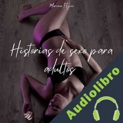 Audiolibro Historias de sexo para adultos Mariano Flynn