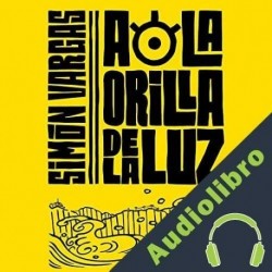 Audiolibro A la orilla de la luz Simon Vargas