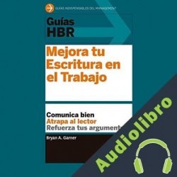 Audiolibro Guías HBR: Mejora tu escritura en el trabajo Bryan A. Garner