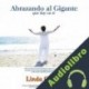 Audiolibro Abrazando al Gigante que hay en Ti Linda Correa