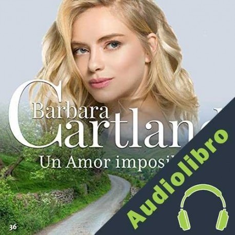 Audiolibro Un Amor imposible Barbara Cartland