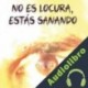 Audiolibro No es locura, estás sanando Nick Arandes