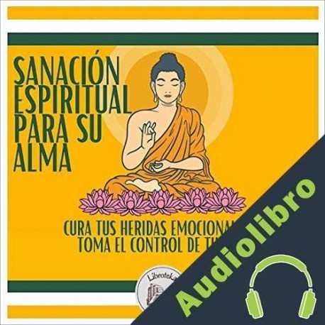 Audiolibro Sanación Espiritual Para Su Alma Libroteka