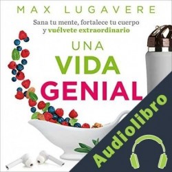 Audiolibro Una vida genial Max Lugavere