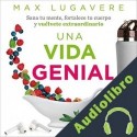 Audiolibro Una vida genial Max Lugavere