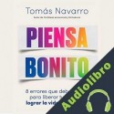 Audiolibro Piensa bonito Tomás Navarro