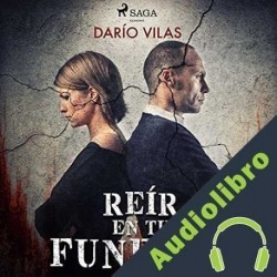 Audiolibro Reír en tu funeral Darío Vilas Couselo
