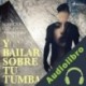 Audiolibro Y bailar sobre tu tumba Ignacio Cid Hermoso