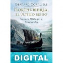 Northumbria, el último reino Bernard Cornwell