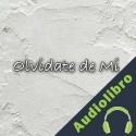 Audiolibro Olvídate de mí Nick Arandes