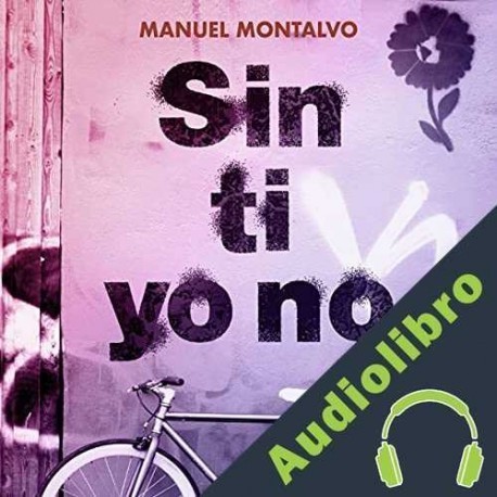 Audiolibro Sin ti yo no Manuel Montalvo