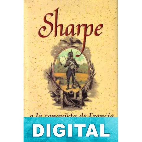 Sharpe a la conquista de Francia Bernard Cornwell