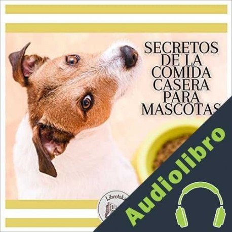 Audiolibro Secretos De La Comida Casera Para Mascotas Libroteka