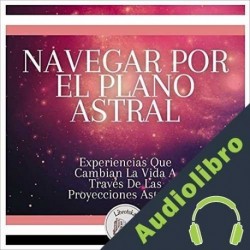 Audiolibro Navegar Por El Plano Astral Libroteka
