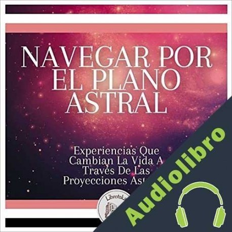 Audiolibro Navegar Por El Plano Astral Libroteka