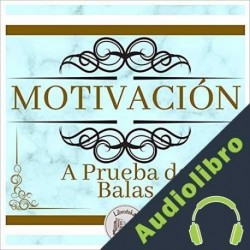 Audiolibro Motivación a Prueba de Balas Libroteka