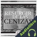 Audiolibro Resurgir de Las Cenizas Libroteka