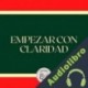 Audiolibro Empezar con claridad Libroteka
