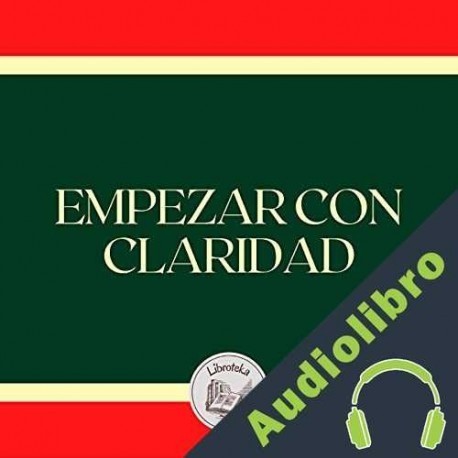 Audiolibro Empezar con claridad Libroteka