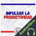 Audiolibro Impulsar La Productividad Libroteka