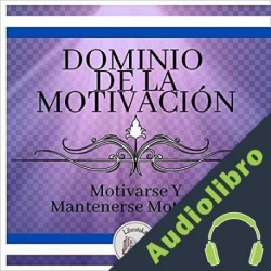 Audiolibro Dominio de la motivación motivarse y mantenerse motivado Libroteka
