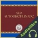 Audiolibro Ser Autodisciplinado Libroteka