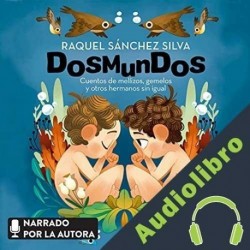 Audiolibro Dosmundos. Cuentos de mellizos, gemelos y otros hermanos sin igual Raquel Sánchez Silva