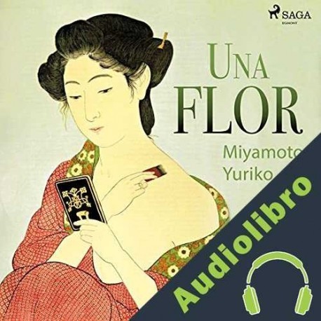 Audiolibro Una flor Miyamoto Yuriko