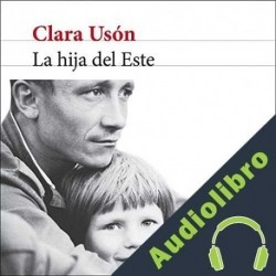 Audiolibro La hija del Este Clara Usón