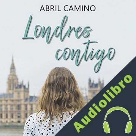 Audiolibro Londres contigo Abril Camino