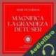 Audiolibro Magnifica la Grandeza de tu Ser Libroteka