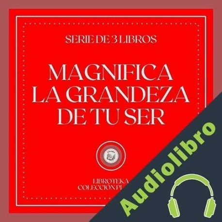 Audiolibro Magnifica la Grandeza de tu Ser Libroteka