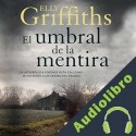 Audiolibro El umbral de la mentira Elly Griffiths