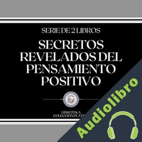 Audiolibro Secretos Revelados del Pensamiento Positivo Libroteka